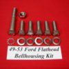 49-53 Ford Flathead Stainless Steel Bellhousing Kit